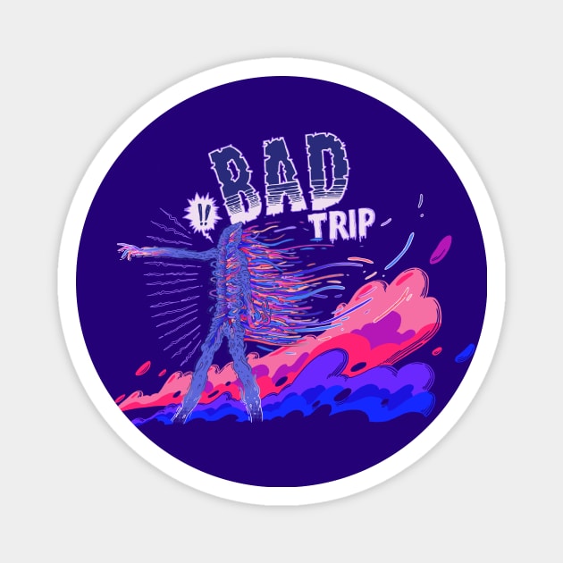 Bad Trip Magnet by kidsuperpunch